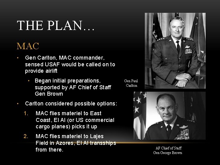 THE PLAN… MAC • Gen Carlton, MAC commander, sensed USAF would be called on