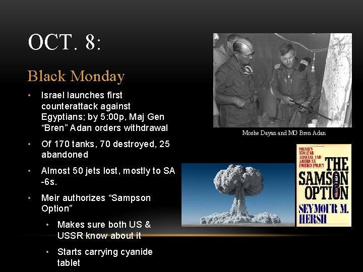 OCT. 8: Black Monday • Israel launches first counterattack against Egyptians; by 5: 00