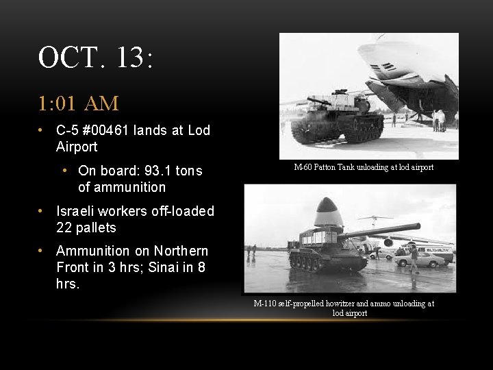 OCT. 13: 1: 01 AM • C-5 #00461 lands at Lod Airport • On