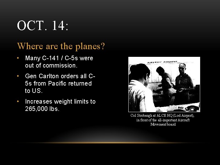 OCT. 14: Where are the planes? • Many C-141 / C-5 s were out