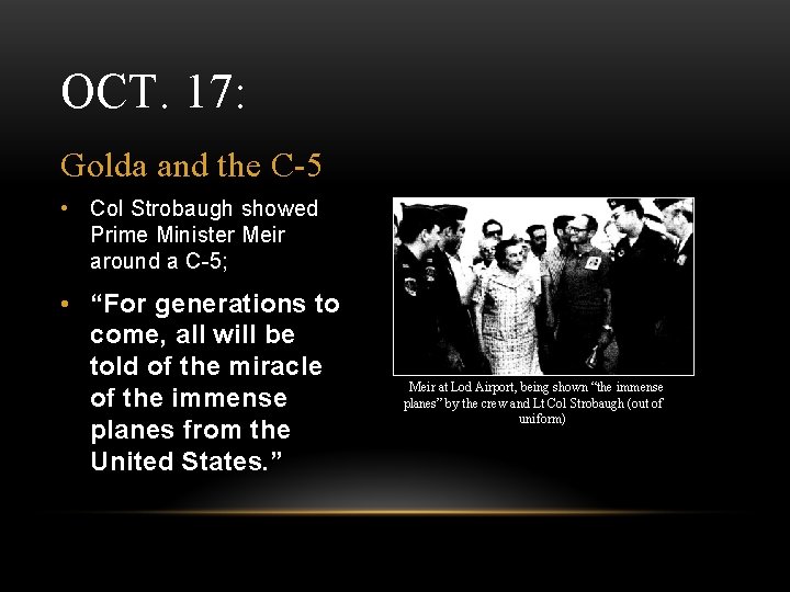 OCT. 17: Golda and the C-5 • Col Strobaugh showed Prime Minister Meir around