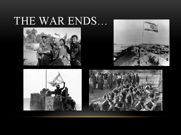 THE WAR ENDS… 