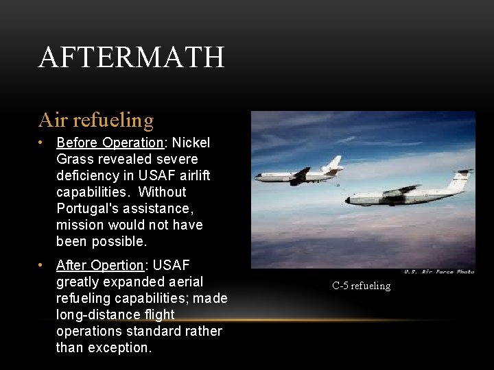 AFTERMATH Air refueling • Before Operation: Nickel Grass revealed severe deficiency in USAF airlift