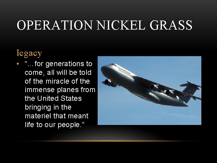 OPERATION NICKEL GRASS legacy • “…for generations to come, all will be told of