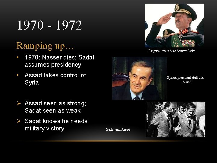 1970 - 1972 Ramping up… Egyptian president Anwar Sadat • 1970: Nasser dies; Sadat