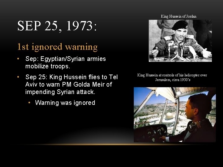 SEP 25, 1973: King Hussein of Jordan 1 st ignored warning • Sep: Egyptian/Syrian