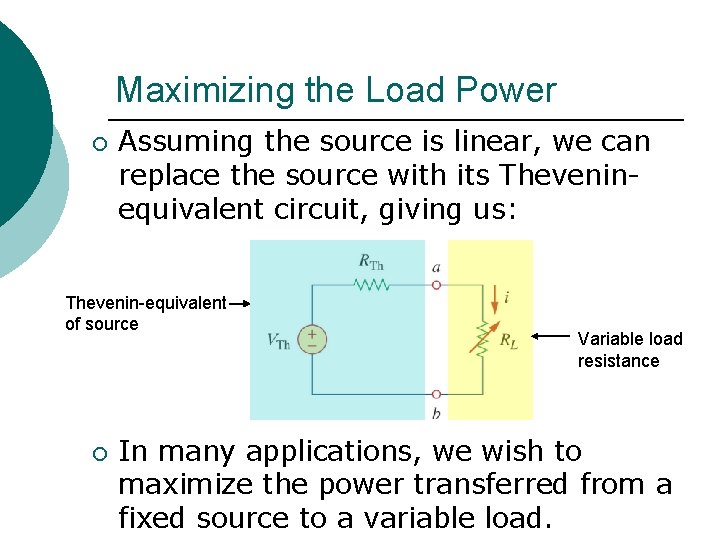 Maximizing the Load Power ¡ Assuming the source is linear, we can replace the