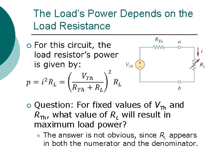 The Load’s Power Depends on the Load Resistance ¡ ¡ Question: For fixed values