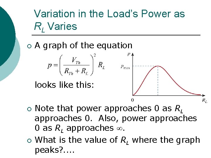 Variation in the Load’s Power as RL Varies ¡ A graph of the equation