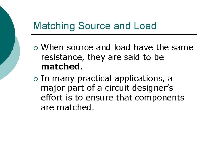 Matching Source and Load ¡ ¡ When source and load have the same resistance,