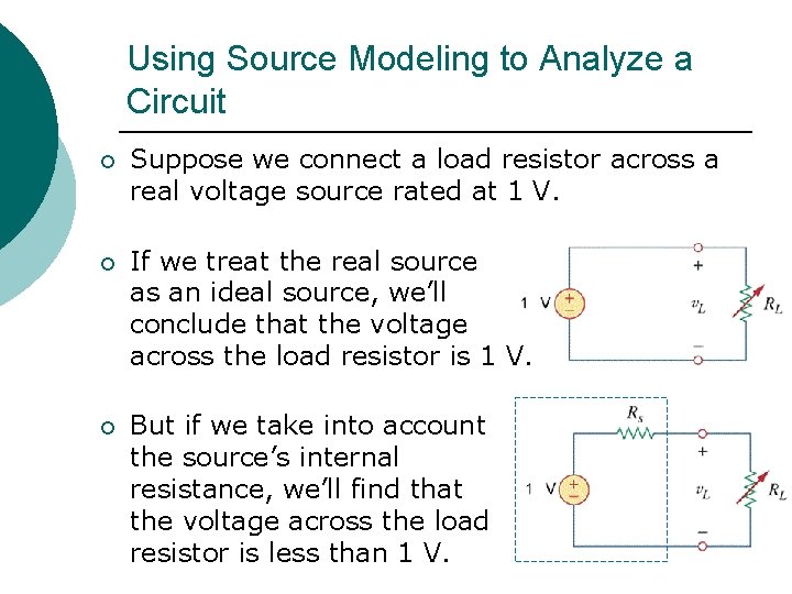 Using Source Modeling to Analyze a Circuit ¡ Suppose we connect a load resistor