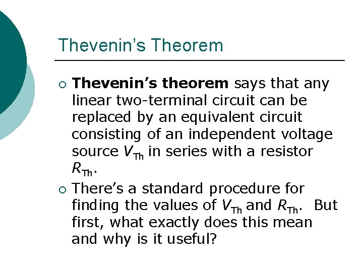 Thevenin’s Theorem ¡ ¡ Thevenin’s theorem says that any linear two-terminal circuit can be