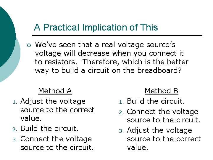 A Practical Implication of This ¡ 1. 2. 3. We’ve seen that a real