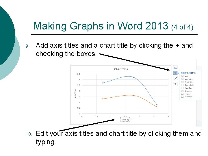 Making Graphs in Word 2013 (4 of 4) 9. Add axis titles and a
