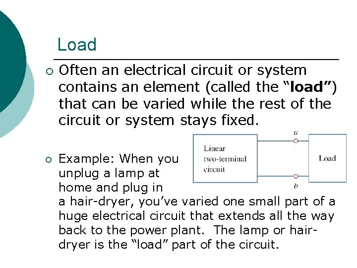 Load ¡ ¡ Often an electrical circuit or system contains an element (called the