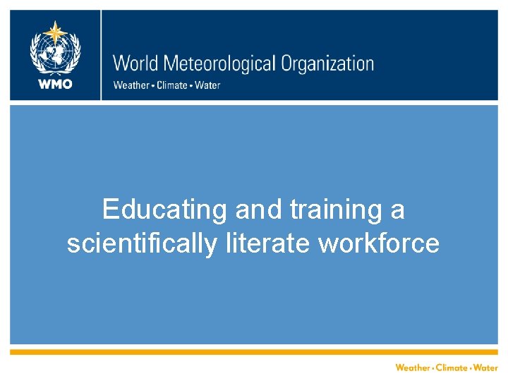 Educating and training a scientifically literate workforce 