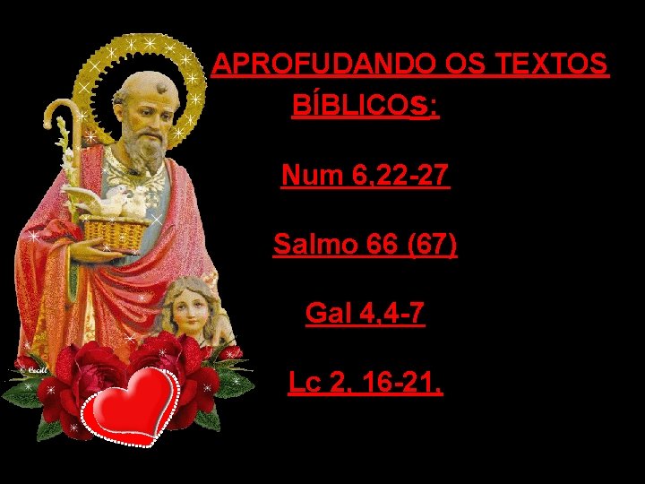 APROFUDANDO OS TEXTOS BÍBLICOs: Num 6, 22 -27 Salmo 66 (67) Gal 4, 4