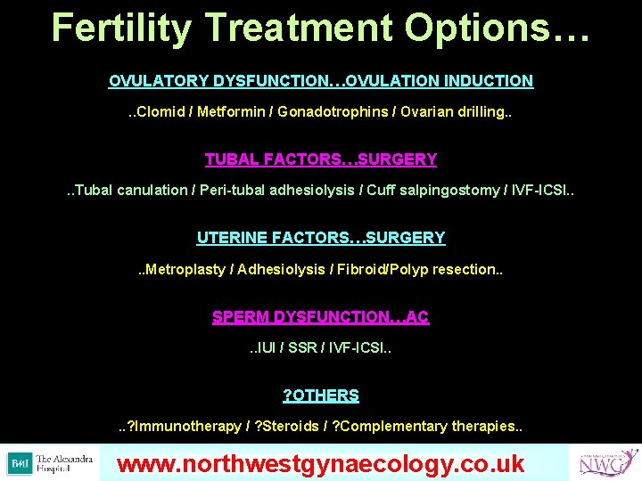 Fertility Treatment Options… OVULATORY DYSFUNCTION…OVULATION INDUCTION. . Clomid / Metformin / Gonadotrophins / Ovarian