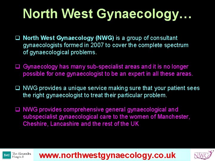 North West Gynaecology… q North West Gynaecology (NWG) is a group of consultant gynaecologists