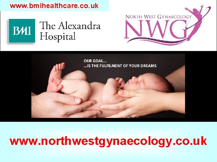 www. bmihealthcare. co. uk www. northwestgynaecology. co. uk 