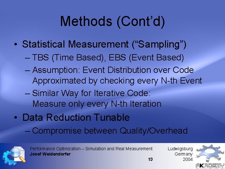 Methods (Cont’d) • Statistical Measurement (“Sampling”) – TBS (Time Based), EBS (Event Based) – Methods (Cont’d) • Statistical Measurement (“Sampling”) – TBS (Time Based), EBS (Event Based) –