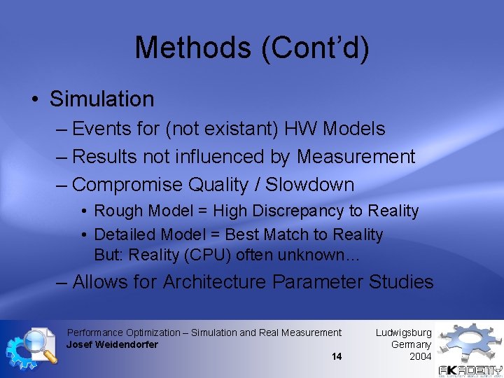 Methods (Cont’d) • Simulation – Events for (not existant) HW Models – Results not Methods (Cont’d) • Simulation – Events for (not existant) HW Models – Results not