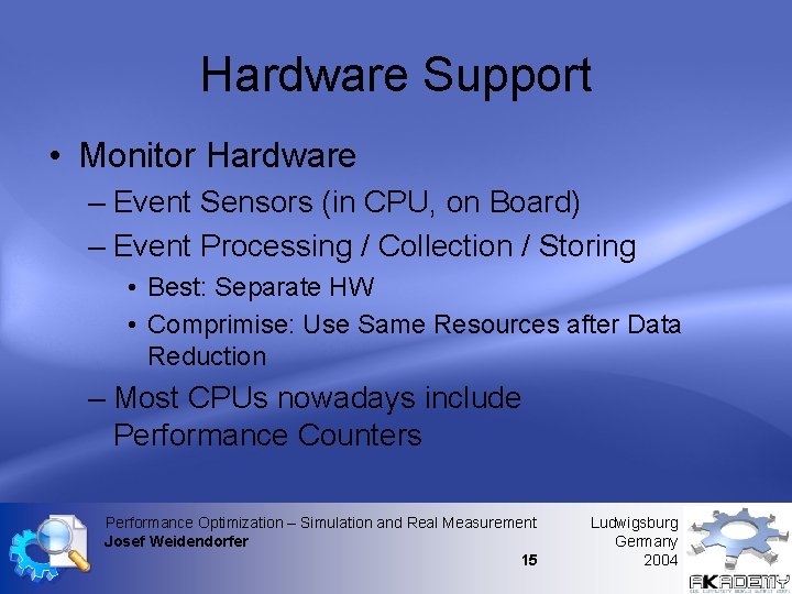 Hardware Support • Monitor Hardware – Event Sensors (in CPU, on Board) – Event Hardware Support • Monitor Hardware – Event Sensors (in CPU, on Board) – Event