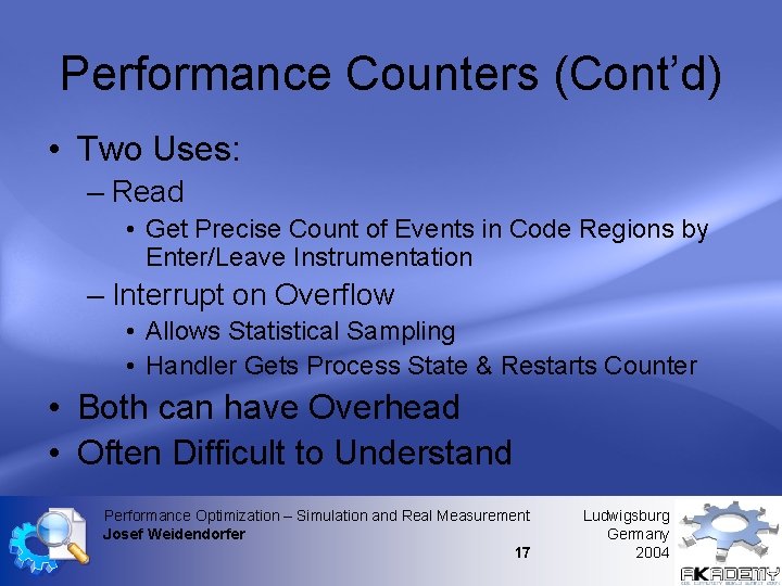 Performance Counters (Cont’d) • Two Uses: – Read • Get Precise Count of Events Performance Counters (Cont’d) • Two Uses: – Read • Get Precise Count of Events