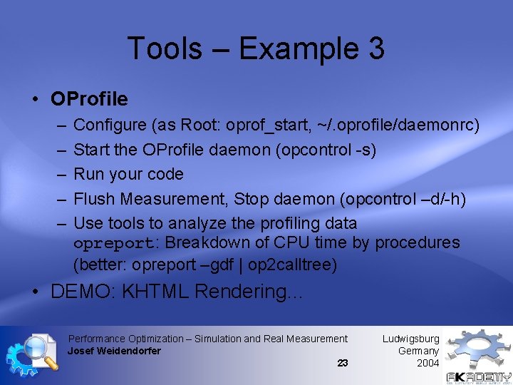 Tools – Example 3 • OProfile – – – Configure (as Root: oprof_start, ~/. Tools – Example 3 • OProfile – – – Configure (as Root: oprof_start, ~/.