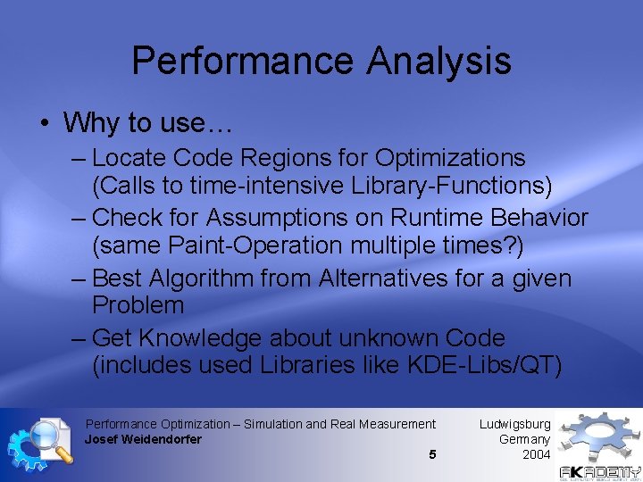 Performance Analysis • Why to use… – Locate Code Regions for Optimizations (Calls to Performance Analysis • Why to use… – Locate Code Regions for Optimizations (Calls to