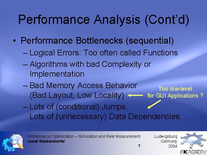 Performance Analysis (Cont’d) • Performance Bottlenecks (sequential) – Logical Errors: Too often called Functions Performance Analysis (Cont’d) • Performance Bottlenecks (sequential) – Logical Errors: Too often called Functions