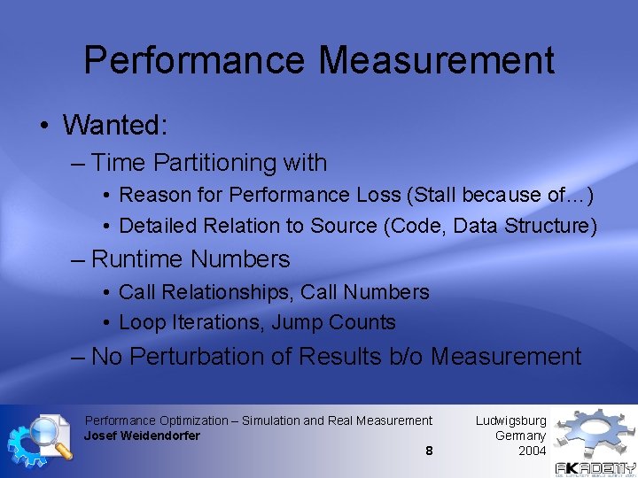 Performance Measurement • Wanted: – Time Partitioning with • Reason for Performance Loss (Stall Performance Measurement • Wanted: – Time Partitioning with • Reason for Performance Loss (Stall
