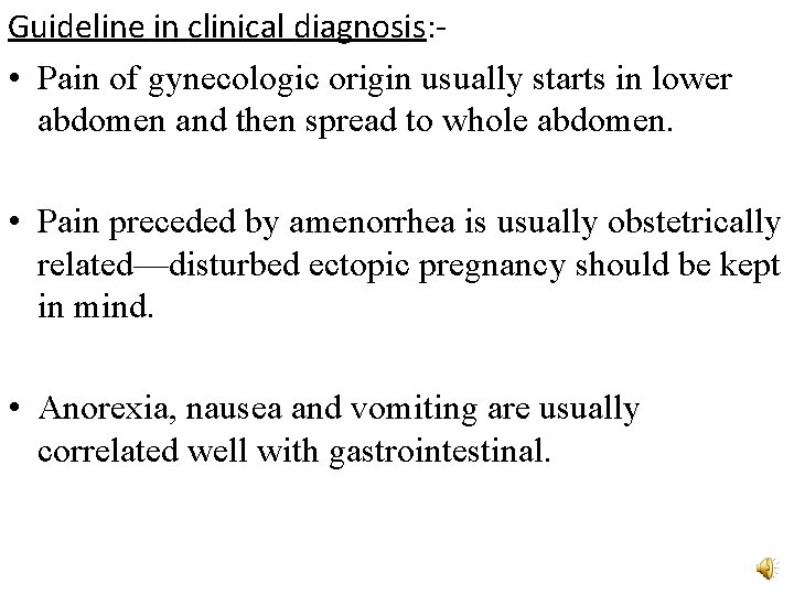 Guideline in clinical diagnosis: • Pain of gynecologic origin usually starts in lower abdomen