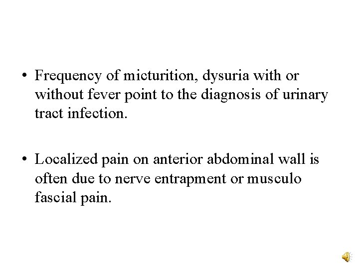  • Frequency of micturition, dysuria with or without fever point to the diagnosis