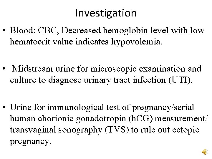 Investigation • Blood: CBC, Decreased hemoglobin level with low hematocrit value indicates hypovolemia. •