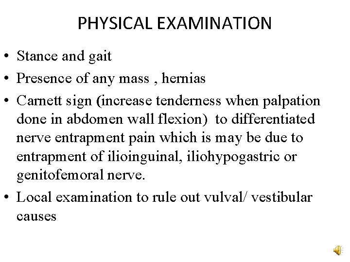 PHYSICAL EXAMINATION • Stance and gait • Presence of any mass , hernias •