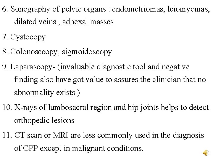 6. Sonography of pelvic organs : endometriomas, leiomyomas, dilated veins , adnexal masses 7.