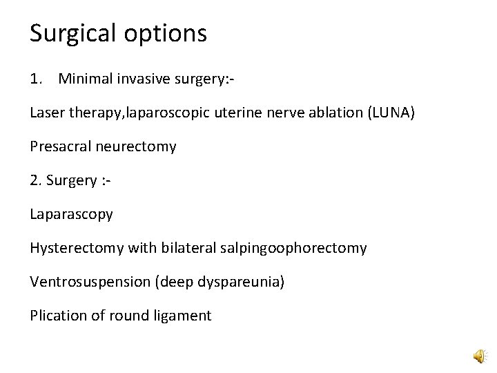 Surgical options 1. Minimal invasive surgery: Laser therapy, laparoscopic uterine nerve ablation (LUNA) Presacral