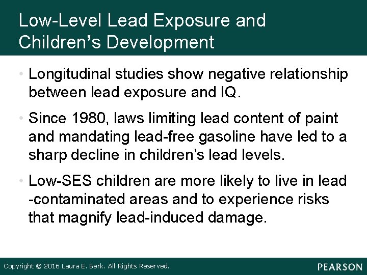 Low-Level Lead Exposure and Children’s Development • Longitudinal studies show negative relationship between lead