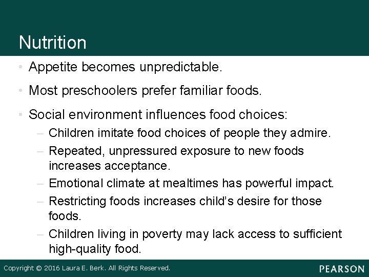 Nutrition • Appetite becomes unpredictable. • Most preschoolers prefer familiar foods. • Social environment