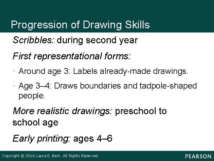 Progression of Drawing Skills Scribbles: during second year First representational forms: • Around age