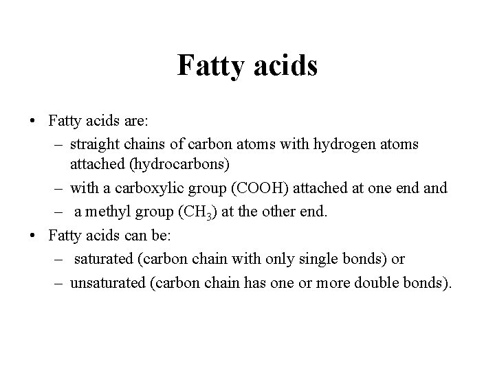 Fatty acids • Fatty acids are: – straight chains of carbon atoms with hydrogen