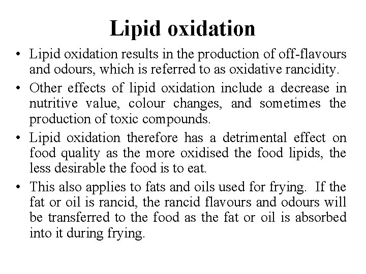 Lipid oxidation • Lipid oxidation results in the production of off-flavours and odours, which