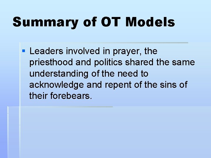 Summary of OT Models § Leaders involved in prayer, the priesthood and politics shared Summary of OT Models § Leaders involved in prayer, the priesthood and politics shared