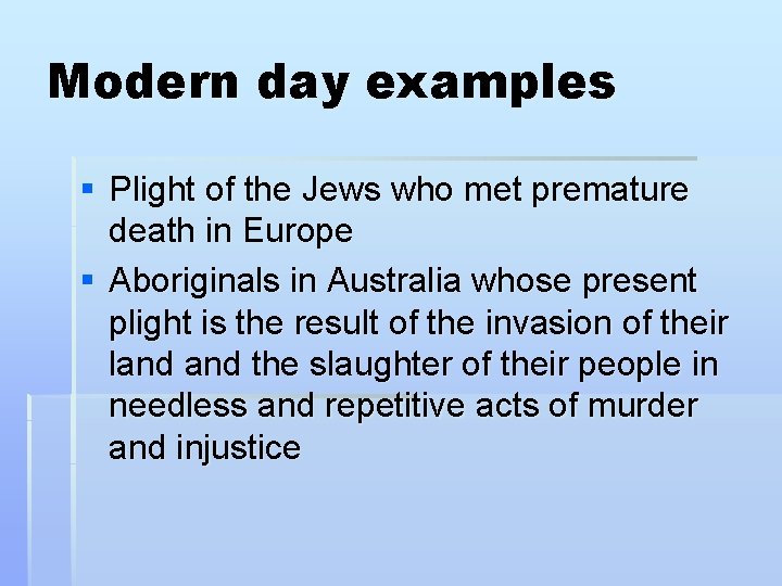 Modern day examples § Plight of the Jews who met premature death in Europe Modern day examples § Plight of the Jews who met premature death in Europe