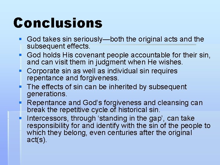 Conclusions § God takes sin seriously—both the original acts and the subsequent effects. § Conclusions § God takes sin seriously—both the original acts and the subsequent effects. §