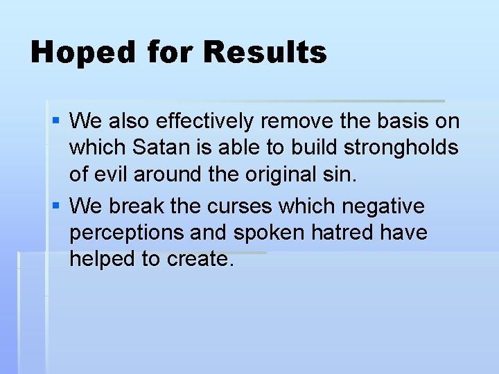 Hoped for Results § We also effectively remove the basis on which Satan is Hoped for Results § We also effectively remove the basis on which Satan is