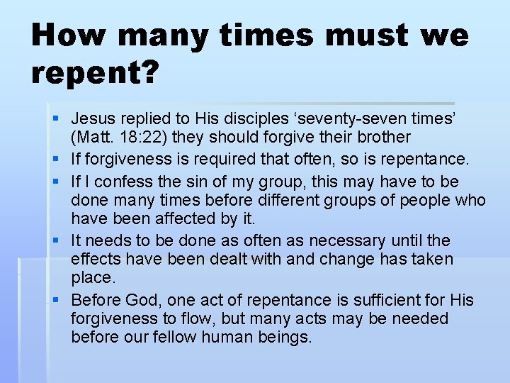 How many times must we repent? § Jesus replied to His disciples ‘seventy-seven times’ How many times must we repent? § Jesus replied to His disciples ‘seventy-seven times’