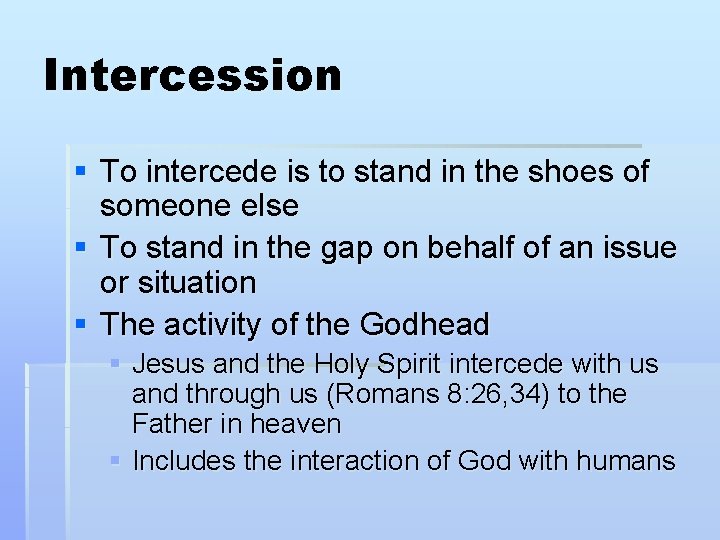 Intercession § To intercede is to stand in the shoes of someone else § Intercession § To intercede is to stand in the shoes of someone else §