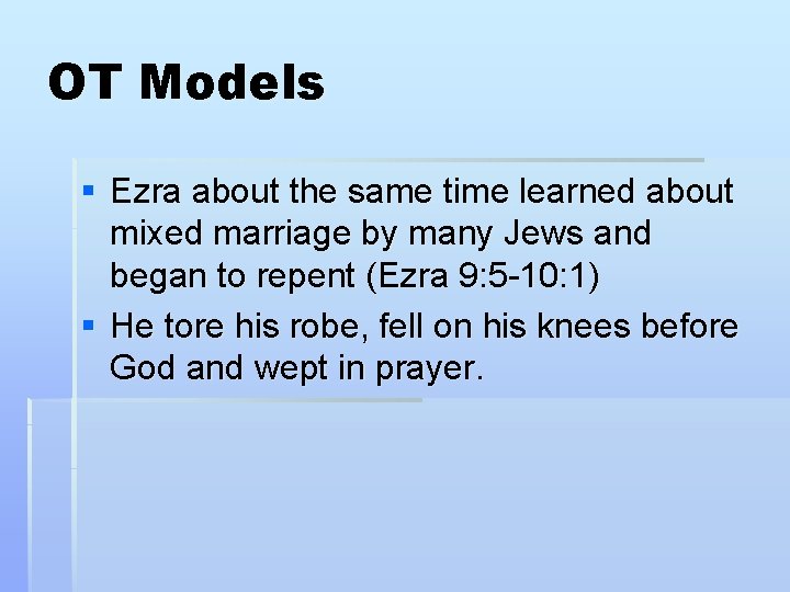 OT Models § Ezra about the same time learned about mixed marriage by many OT Models § Ezra about the same time learned about mixed marriage by many